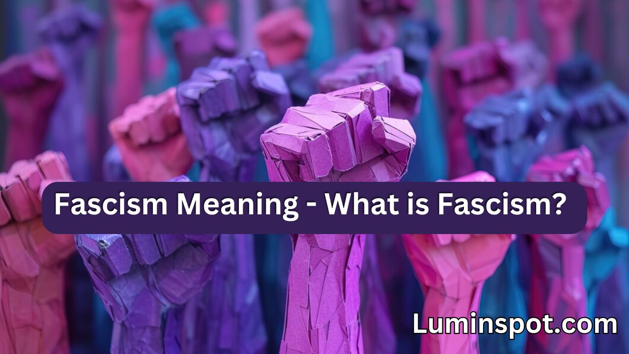 Fascism Meaning | What is Fascism? In simple words.