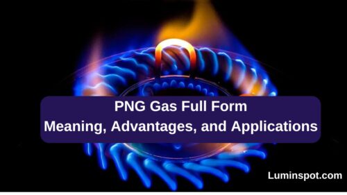 PNG Gas Full Form Meaning, Advantages, and Applications